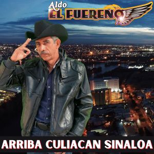 Album ARRIBA CULIACAN from Aldo "El Fuereno"
