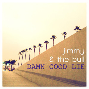 Damn Good Lie dari Jimmy