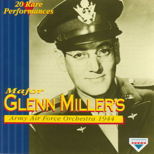 收聽Glenn Miller's Army Air Force Orchestra的Bbc News December 1944: Glenn Miller Is Missing - Moonlight Serenade歌詞歌曲