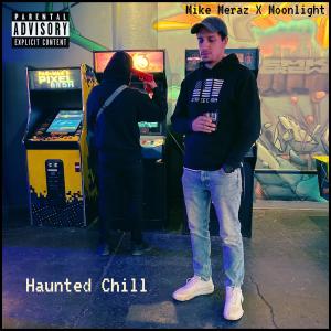 Mike Meraz的專輯Haunted Chill (Explicit)