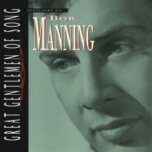 อัลบัม Spotlight On… Bob Manning Great Gentlemen Of Song ศิลปิน Bob Manning