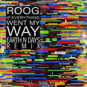 Roog的專輯If Everything Went My Way (Earth n Days Remix)