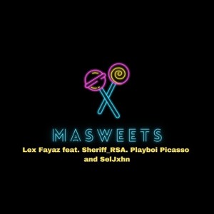 收听Lex Fayaz的Masweets (Explicit)歌词歌曲