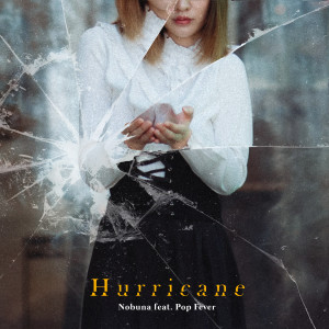 ดาวน์โหลดและฟังเพลง Hurricane feat. POP Fever พร้อมเนื้อเพลงจาก NOBUNA