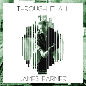 收聽James Farmer的Through It All歌詞歌曲