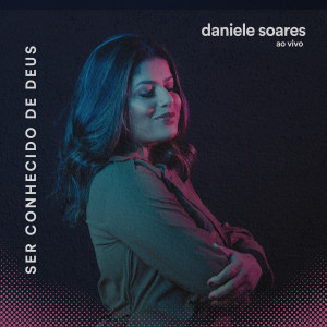 ดาวน์โหลดและฟังเพลง Ser Conhecido de Deus พร้อมเนื้อเพลงจาก Daniele Soares