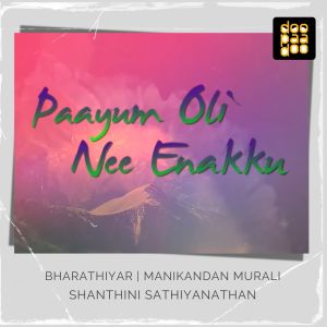Listen to Paayum Oli Nee Enakku song with lyrics from Shanthini Sathiyanathan