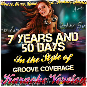 Ameritz - Karaoke的專輯7 Years and 50 Days (In the Style of Groove Coverage) [Karaoke Version]
