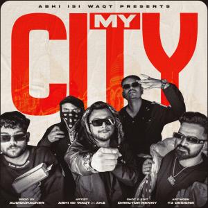 收聽ABHI ISI WAQT的MY CITY (feat. AKZ) (Explicit)歌詞歌曲