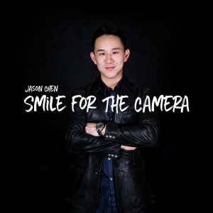 收聽Jason Chen的Smile for the Camera歌詞歌曲