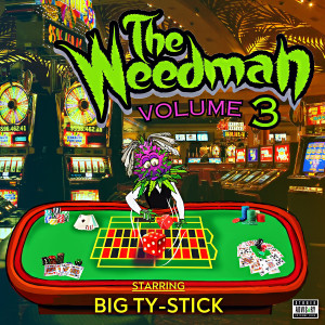 อัลบัม The Weedman (Vol. 3) ศิลปิน Big Ty Stick