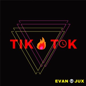 收听Evan Jux的Tik - Tok (Explicit)歌词歌曲