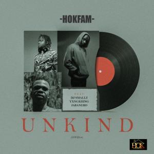 Dengarkan lagu Unkind (feat. Dj Smallzz, Yxng Khing & Jabanero) nyanyian Hokfam dengan lirik
