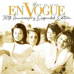 En Vogue的專輯Born to Sing (30th Anniversary Expanded Edition) [2020 Remaster]