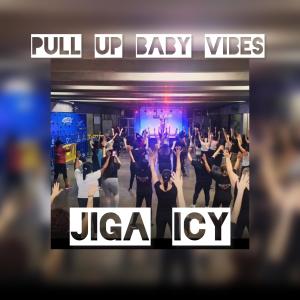 Jiga Icy的專輯Pull up baby vibes