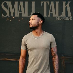 收聽Mike Parker的Small Talk歌詞歌曲