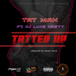 Album Tatted up (feat. DJ Luke Nasty) (Explicit) oleh Tat Man