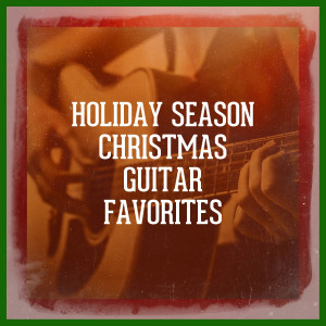 Relajacion y Guitarra Acustica的專輯Holiday Season Christmas Guitar Favorites