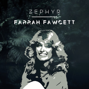 收聽Zephyr的Farrah Fawcett歌詞歌曲