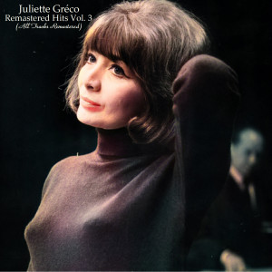 Juliette Greco的專輯Remastered Hits Vol. 3 (All Tracks Remastered)