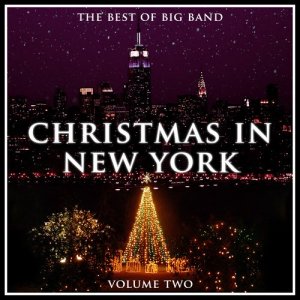 อัลบัม Christmas in New York - The Best of Big Band - Volume 2 ศิลปิน Various Artists