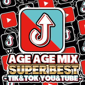 Album AGE AGE MIX SUPER BEST -TIK&TOK YOU&TUBE-vol.2 oleh DJ B-SUPREME
