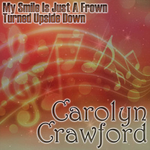 Carolyn Crawford的專輯My Smile Is Just A Frown Turned Upside Down