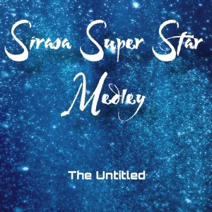 Listen to Sirasa Super Star Medley song with lyrics from THE UNTITLED