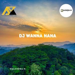 Album DJ Wanna Nana oleh NALENDRA M