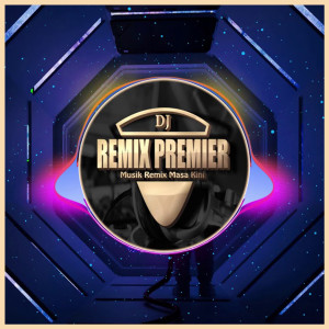 收听DJ Remix Premier的Cowok Rupa Nona歌词歌曲