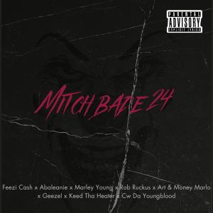 อัลบัม Mitch Bade 24 (feat. Feezi Cash, Marley Young, Rob Ruckus, Art & Money Marlo, Geezel, Keed Tha Heater & C.W. Da Youngblood) [Explicit] ศิลปิน Marley Young