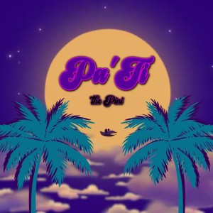 Listen to Pa' Ti (Explicit) song with lyrics from thepini