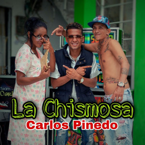 ดาวน์โหลดและฟังเพลง La Chismosa - Carlos Pinedo พร้อมเนื้อเพลงจาก Carlos Pinedo