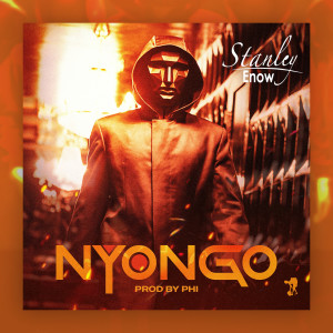 ดาวน์โหลดและฟังเพลง Nyongo (Explicit) พร้อมเนื้อเพลงจาก Stanley Enow