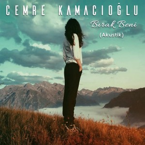 Album Bırak Beni (Akustik) from Cemre Kamacıoğlu