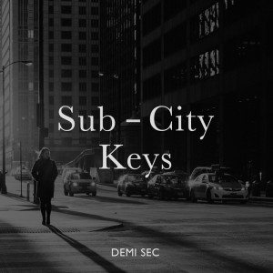 Listen to Demi Sec song with lyrics from Sub-City Keys