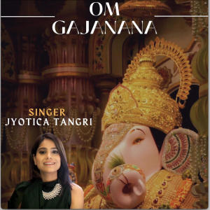 Om Gajanana (feat. Jyotica Tangri)