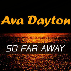 ดาวน์โหลดและฟังเพลง So Far Away (Original Radio Mix) พร้อมเนื้อเพลงจาก Ava Dayton