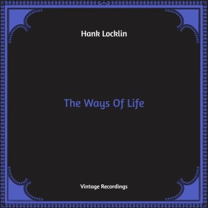 Album The Ways Of Life (Hq Remastered) oleh Hank Locklin