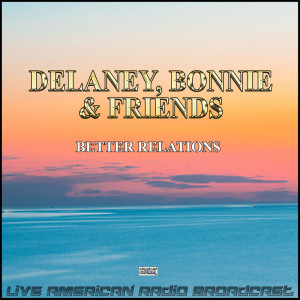 Delaney & Bonnie的專輯Better Relations (Live)