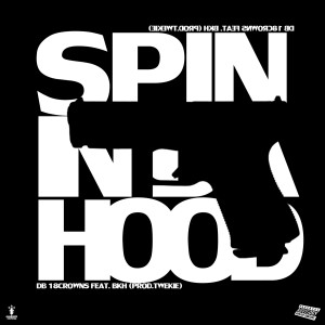 Listen to SPIN IN DA HOOD (Explicit) song with lyrics from DB 18CROWNS