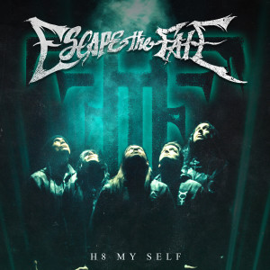 Album H8 MY SELF (Explicit) from Escape the Fate
