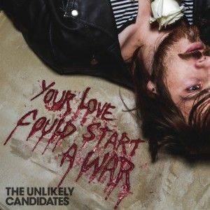 ดาวน์โหลดและฟังเพลง Your Love Could Start a War พร้อมเนื้อเพลงจาก The Unlikely Candidates
