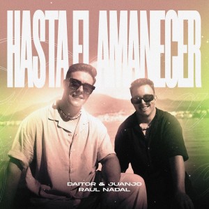 Listen to HASTA EL AMANECER song with lyrics from Daitor & Juanjo