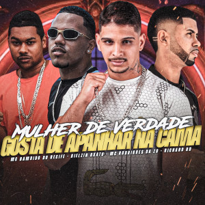 收聽Richard RD的Mulher de Verdade Gosta de Apanhar na Cama (Explicit)歌詞歌曲