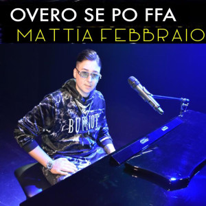 收听Mattia Febbraio的Overo se po ffa歌词歌曲