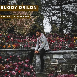 收聽Bugoy Drilon的Having You Near Me (其他)歌詞歌曲