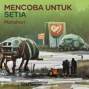 Listen to Mencoba Untuk Setia (Acoustic) song with lyrics from Matahari