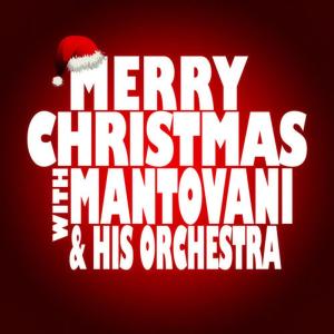 อัลบัม Merry Christmas with Mantovani & His Orchestra ศิลปิน Mantovani Orchester