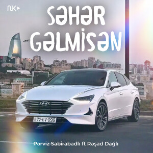 Pərviz Sabirabadli的专辑Səhər Gəlmisən (Remix)